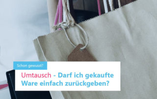 Umtausch - Darf ich gekaufte Ware einfach zurückgeben?